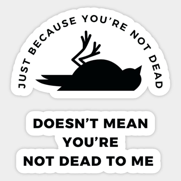 Dead to me Sticker by BlackCatArtBB